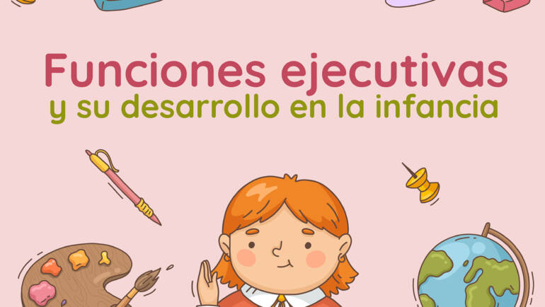 <strong>Funciones ejecutivas y su desarrollo en la infancia</strong>