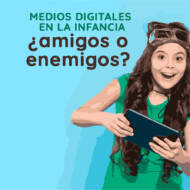 Medios digitales en la infancia: ¿amigos o enemigos?