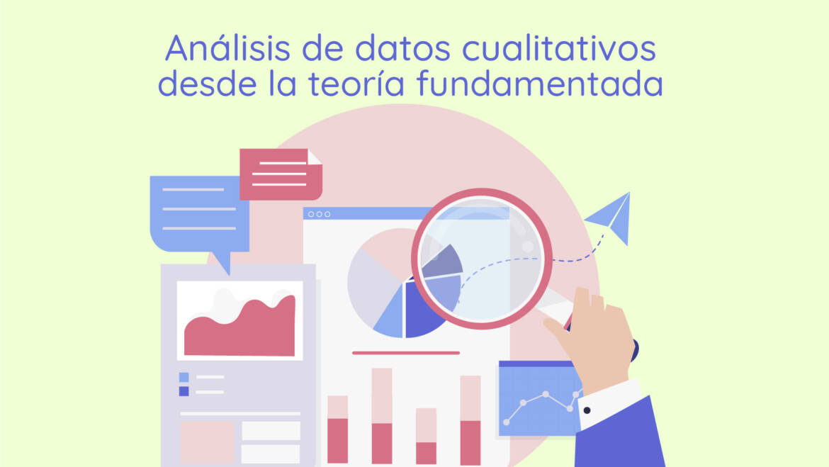 <strong>Análisis de datos cualitativos desde la teoría fundamentada</strong>