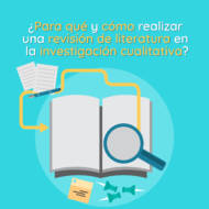 ¿Para qué y cómo realizar una revisión de literatura en la investigación cualitativa?