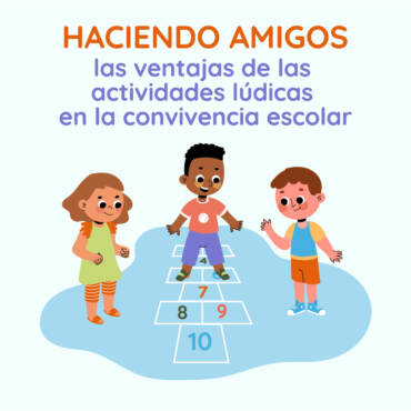 Haciendo amigos: las ventajas de las actividades lúdicas en la convivencia escolar