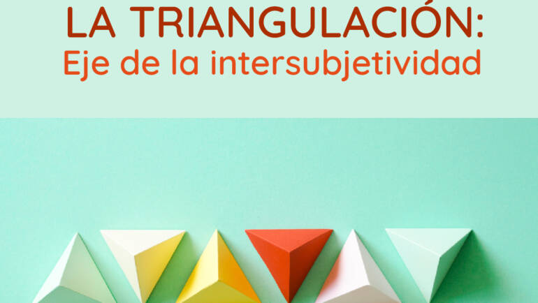 <strong>La triangulación: eje de la intersubjetividad</strong>