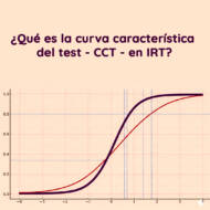 <strong>¿Qué es la curva característica del test – CCT – en IRT?</strong>