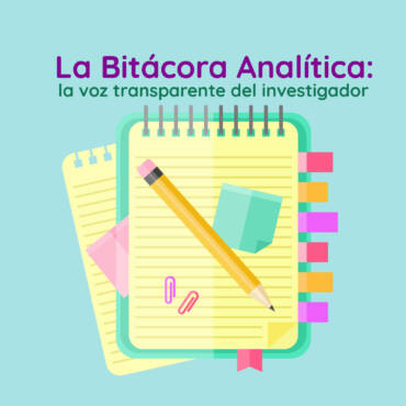 <strong>La bitácora analítica: la voz transparente del investigador</strong>