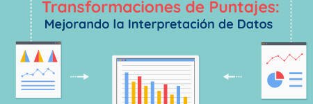 Transformaciones de Puntajes: Mejorando la Interpretación de Datos.