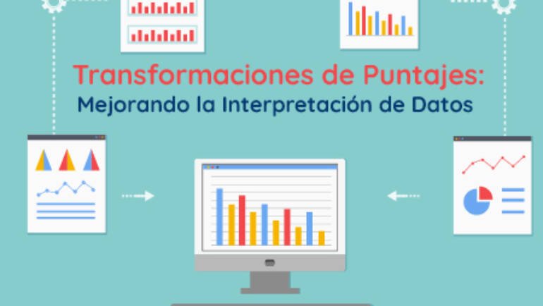 Transformaciones de Puntajes: Mejorando la Interpretación de Datos.