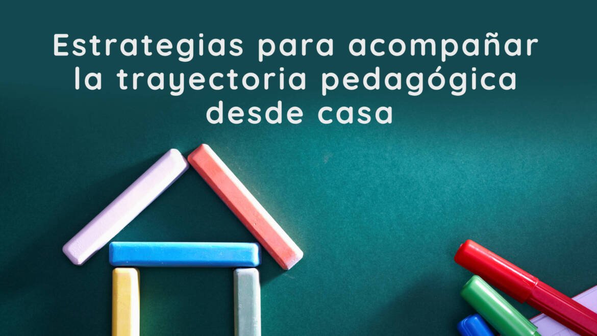 Estrategias para acompañar la trayectoria pedagógica desde casa